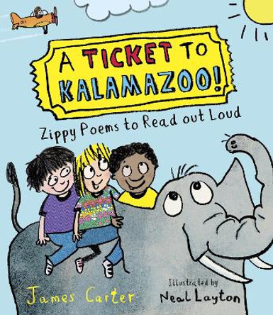 A Ticket to Kalamazoo!: Zippy Poems To Read Out Loud by James Carter
