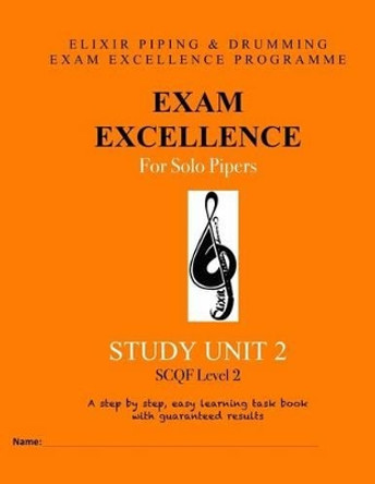 Exam Excellence for Solo Pipers: Study Unit 2 by Elixir Piping and Drumming 9781523891689