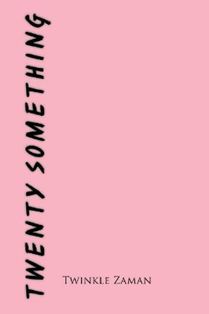 Twenty Something by Twinkle Zaman 9781524588748