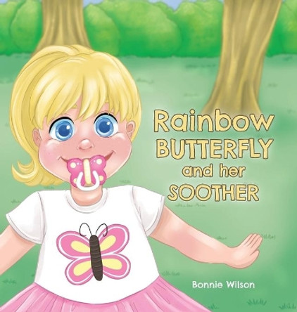 Rainbow Butterfly and Her Soother by Bonnie Wilson 9781525545375