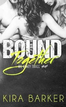 Bound Together by Kira Barker 9781530026951