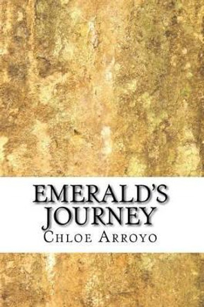 Emerald's Journey by Chloe M Arroyo 9781530157013