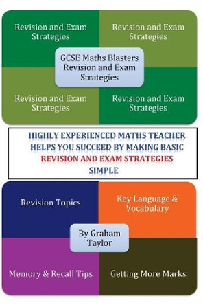 GCSE MathsBlasters Revision & Exam Strategies: A GCSE Foundation Guide to Maths Language, Vocabulary and Strategies for Success by Graham Taylor 9781530307876