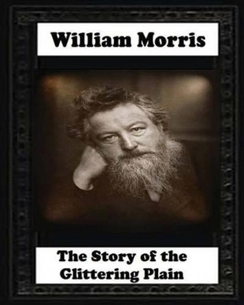 The Story of the Glittering Plain (1891) by William Morris by William Morris 9781530692286