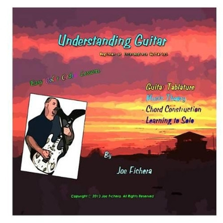 Understanding Guitar by Joe G Fichera 9781530730063