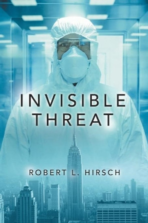 Invisible Threat by Robert L Hirsch 9781532096587