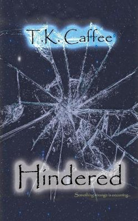 Hindered by T K Caffee 9781532352812