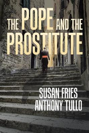 The Pope and the Prostitute by Anthony Tullo 9781532038938