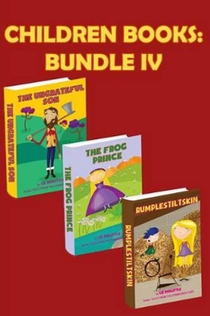 Children Books Bundle IV.: Three beautiful rhyming books for children. Pay 2 books and get 3 for endless fun and learning by Liz Doolittle 9781515259473