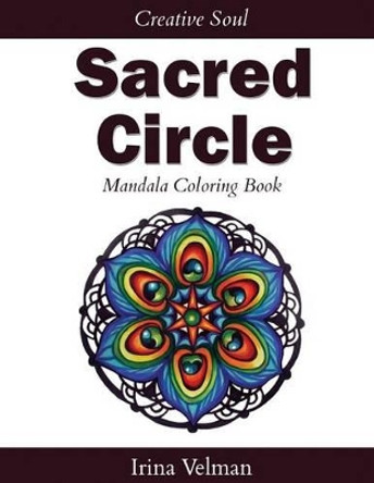 Sacred Circle: Mandala Coloring Book by Irina Velman 9781515262985