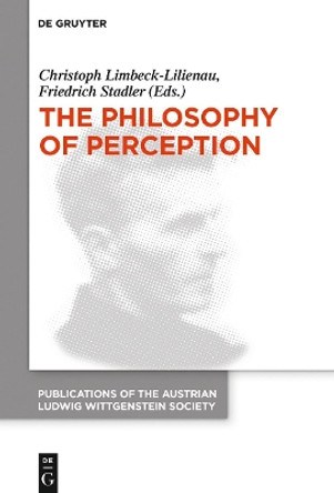 The Philosophy of Perception: Proceedings of the 40th International Ludwig Wittgenstein Symposium by Christoph Limbeck-Lilienau 9783110763485