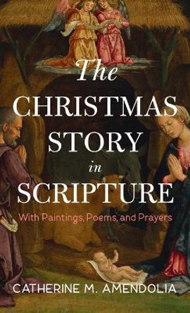 The Christmas Story in Scripture by Catherine M Amendolia 9781666776676