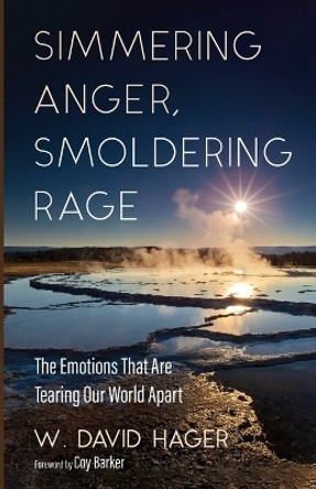 Simmering Anger, Smoldering Rage by W David Hager 9781666782882