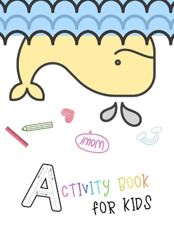 Activity book for kids: A funny sea animal activity book for kids ages 4-8 -(A-Z ) Handwriting & Number Tracing & The maze game & Coloring page (Book1) by Nicenurse Book 9781670353153