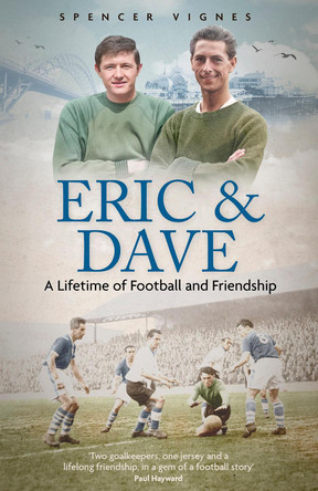 Eric and Dave: A Lifetime of Football and Friendship by Spencer Vignes Eric and Dave: A Lifetime of Football and Friendship by Spencer Vignes