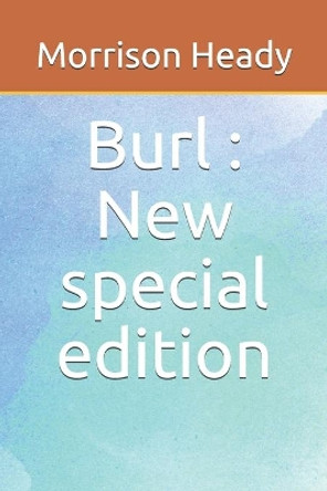 Burl: New special edition by Morrison Heady 9781671128316