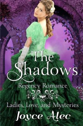 The Shadows: Regency Romance by Joyce Alec 9781672093699