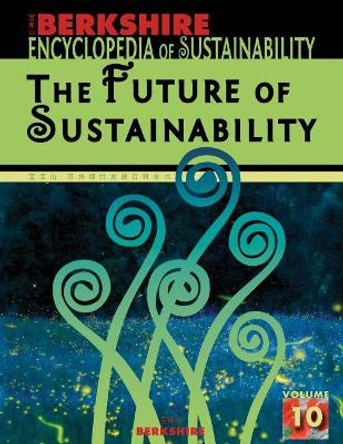 Berkshire Encyclopedia of Sustainability: The Future of Sustainability by Ray C. Anderson 9781933782638