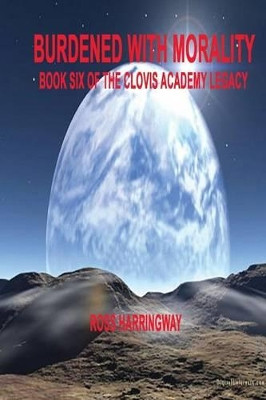 Burdened with Morality by Ross Harringway 9781933951751