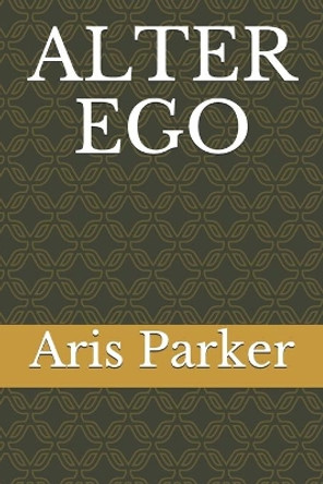 Alter Ego by Aris Parker 9781673037111