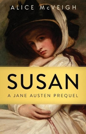 Susan: A Jane Austen Prequel by Alice McVeigh 9781916882317