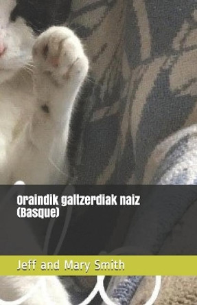 Oraindik galtzerdiak naiz (Basque) by Jeff and Mary Smith 9781670280091