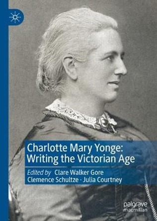 Charlotte Mary Yonge: Writing the Victorian Age by Clare Walker Gore