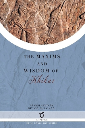 The Maxims and Wisdom of Khikar by Beyon Miloyan 9781925937619