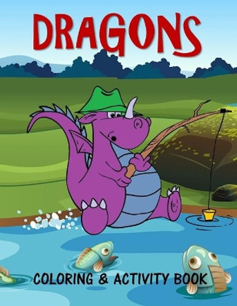 Dragons Coloring & Activity Book: For Kids Fun Activities and Coloring pages for 4-8 year old boys and girls by Bn Kids Books 9781671560703