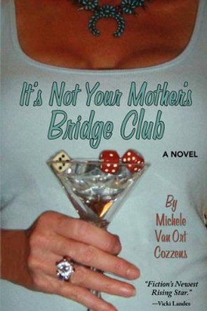 It's Not Your Mother's Bridge Club by Michele Vanort Cozzens 9781932172300