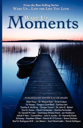 Wake Up...Live the Life You Love: Wake Up Moments by Steven E 9781933063126