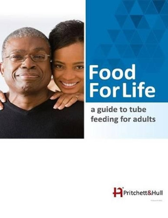 Food For Life: a guide to tube feeding for adults by Pritchett & Hull 9781933638928