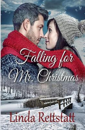 Falling for Mr. Christmas: A Second Chance Holiday Romance by Linda Rettstatt 9781673328271