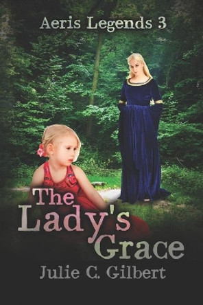 The Lady's Grace by Julie C Gilbert 9781942921363