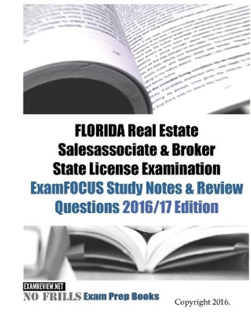 FLORIDA Real Estate Salesassociate & Broker State License Examination ExamFOCUS Study Notes & Review Questions 2016/17 Edition by Examreview 9781523967940