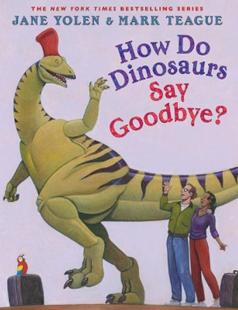 How Do Dinosaurs Say Goodbye? by Jane Yolen 9781338363357