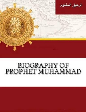 Biography of Prophet Muhammad by Dar Salam 9781512095654