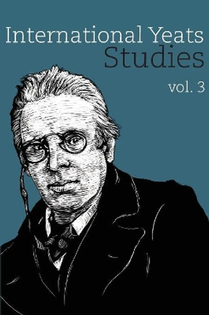 International Yeats Studies: Vol. 3 by Lauren Arrington 9781942954040