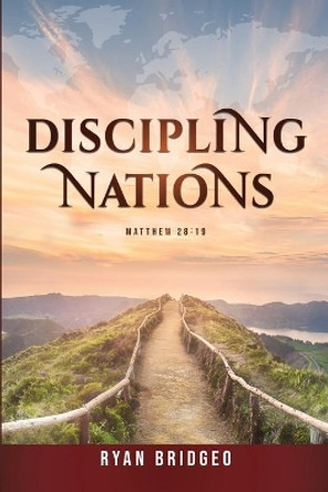 Discipling Nations by Ryan Bridgeo 9781943523894