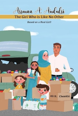 Assmaa A. Andulsi: The Girl Who is Like No Other by Ali H Chemkhi 9781734576078