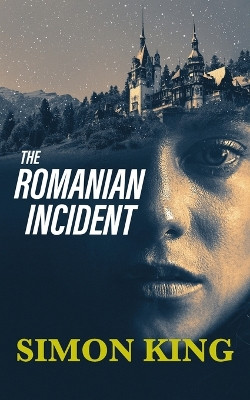The Romanian Incident by Simon King 9781736063408