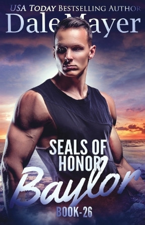 SEALs of Honor: Baylor by Dale Mayer 9781773363943