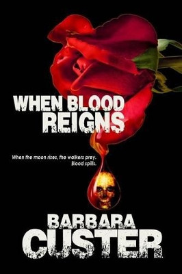 When Blood Reigns by Barbara Custer 9781937769499