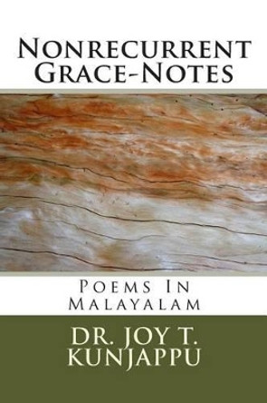 Nonrecurrent_grace-Notes_poems_in_malayalam by Dr Joy T Kunjappui 9781497478329