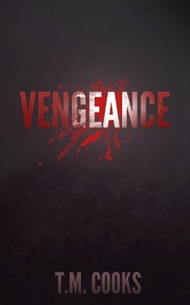 Vengeance by T M Cooks 9781718818743