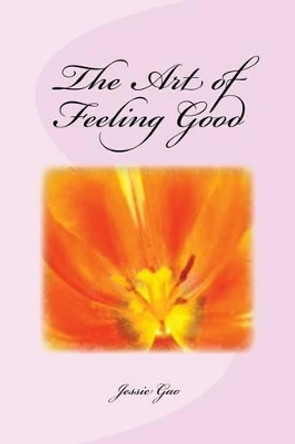 The Art of Feeling Good by Jessie Gao 9781493596133