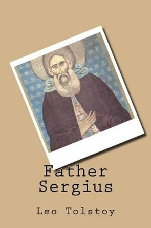 Father Sergius by Leo Tolstoy 9781539653646