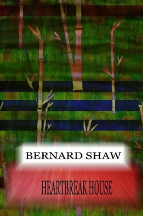 Heartbreak House by Bernard Shaw 9781478396888