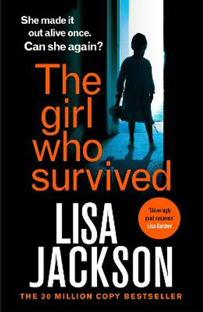 The Girl Who Survived: the latest absolutely gripping thriller from the international bestseller for 2022 by Lisa Jackson