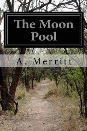The Moon Pool by Abraham Merritt 9781512039016